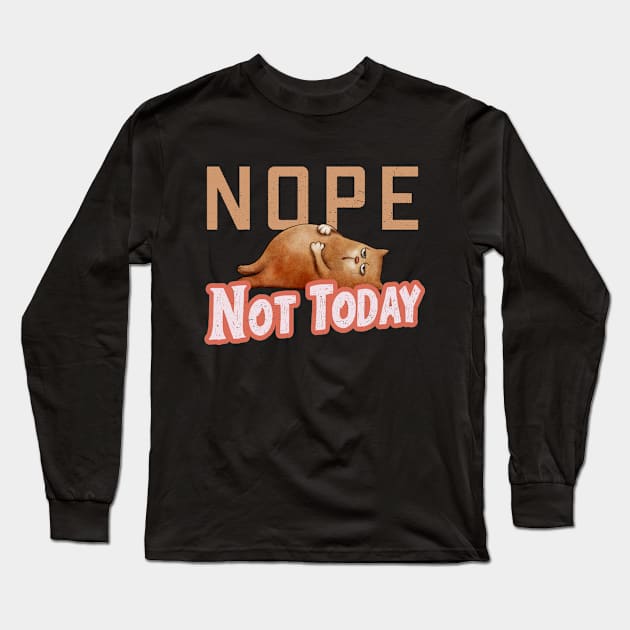 Nope Not Today - Lazy Day Cat Long Sleeve T-Shirt by TeeTees